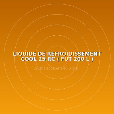 LIQUIDE DE REFROIDISSEMENT COOL 25 RC ( FUT 200 L )