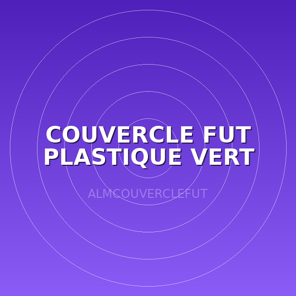 COUVERCLE FUT PLASTIQUE VERT