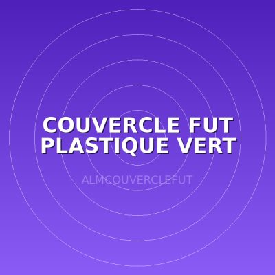 COUVERCLE FUT PLASTIQUE VERT