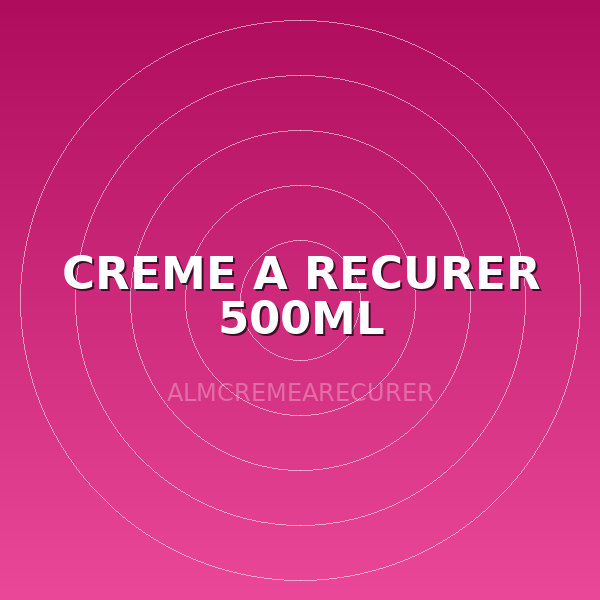 CREME A RECURER 500ML