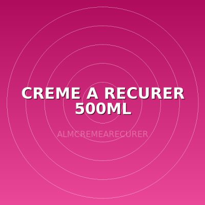 CREME A RECURER 500ML