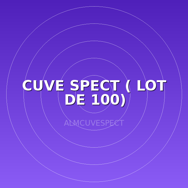 CUVE SPECT ( LOT DE 100)