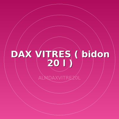 DAX VITRES ( bidon 20 l )