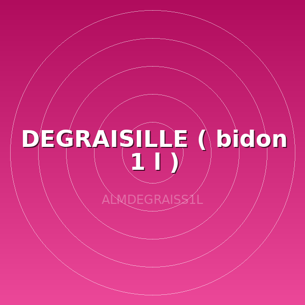 DEGRAISILLE ( bidon 1 l )