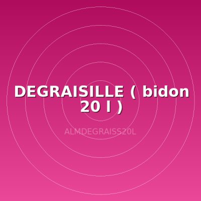 DEGRAISILLE ( bidon  20 l )