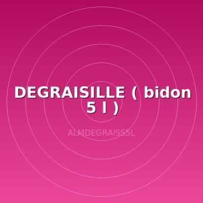 DEGRAISILLE ( bidon 5 l )