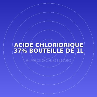 ACIDE CHLORIDRIQUE 37% BOUTEILLE DE 1L (LABO)