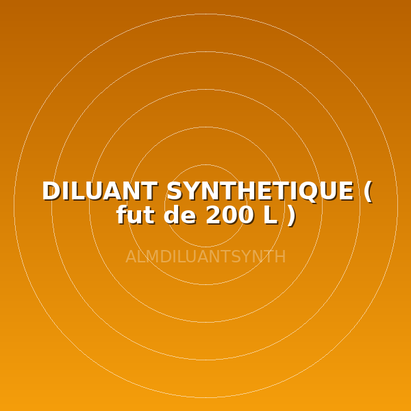 DILUANT SYNTHETIQUE ( fut de 200 L )