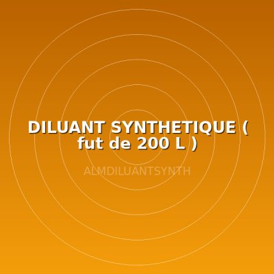 DILUANT SYNTHETIQUE ( fut de 200 L )