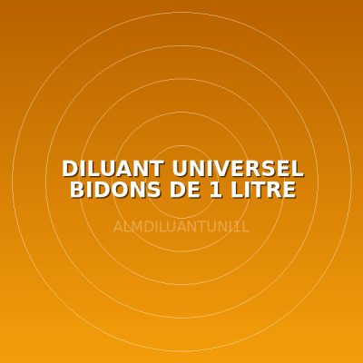 DILUANT UNIVERSEL BIDONS DE 1 LITRE