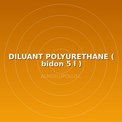 DILUANT POLYURETHANE ( bidon 5 l )