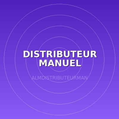 DISTRIBUTEUR MANUEL