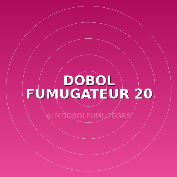 DOBOL FUMUGATEUR 20 GRS