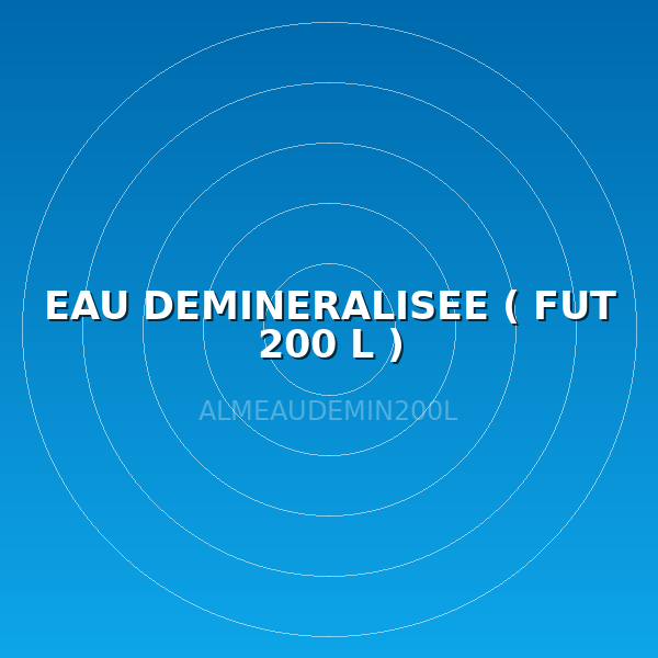 EAU DEMINERALISEE ( FUT 200 L )