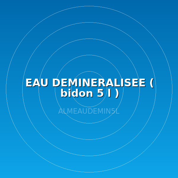 EAU DEMINERALISEE ( bidon 5 l )