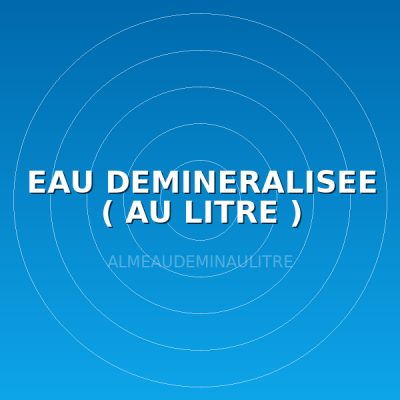 EAU DEMINERALISEE ( AU LITRE )