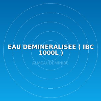 EAU DEMINERALISEE ( IBC 1000L )