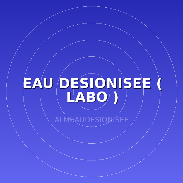 EAU DESIONISEE ( LABO )