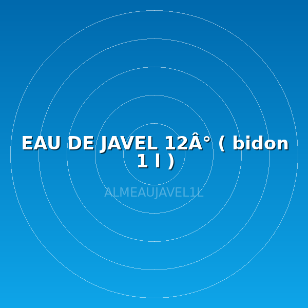 EAU DE JAVEL 12Â° ( bidon 1 l )