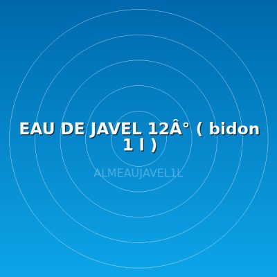 EAU DE JAVEL 12Â° ( bidon 1 l )