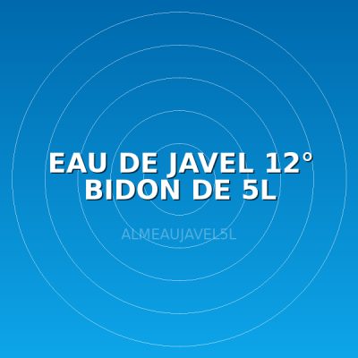 EAU DE JAVEL 12° BIDON DE 5L