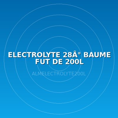 ELECTROLYTE  28Â° BAUME FUT DE 200L