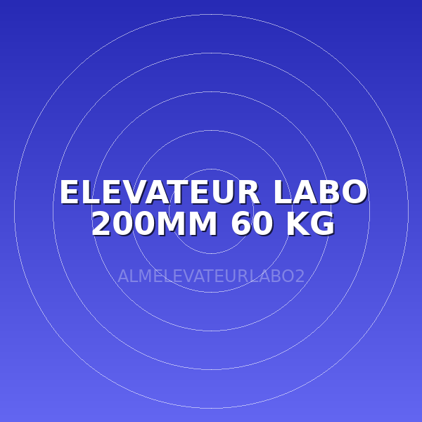 ELEVATEUR LABO 200MM 60 KG