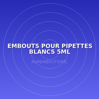 EMBOUTS POUR PIPETTES BLANCS 5ML