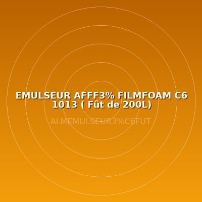 EMULSEUR AFFF3% FILMFOAM C6 1013 ( Fût de 200L)