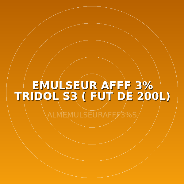 EMULSEUR AFFF 3% TRIDOL S3 ( FUT DE 200L)