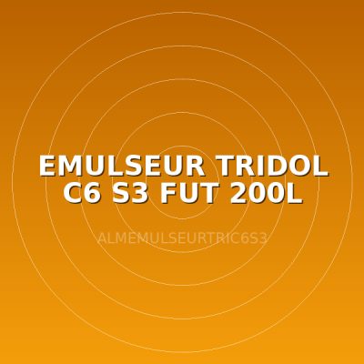 EMULSEUR TRIDOL C6 S3 FUT 200L