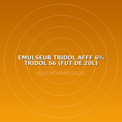 EMULSEUR TRIDOL  AFFF 6% TRIDOL S6 (FUT DE 20L)