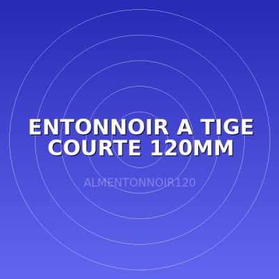 ENTONNOIR A TIGE COURTE 120MM