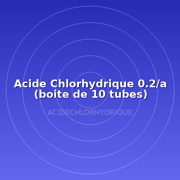 Acide Chlorhydrique 0.2/a (boite de 10 tubes)