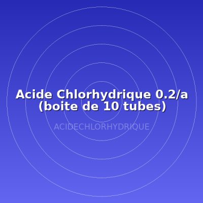Acide Chlorhydrique 0.2/a (boite de 10 tubes)