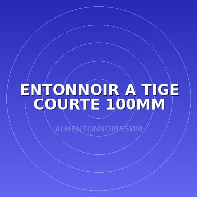 ENTONNOIR A TIGE COURTE 100MM