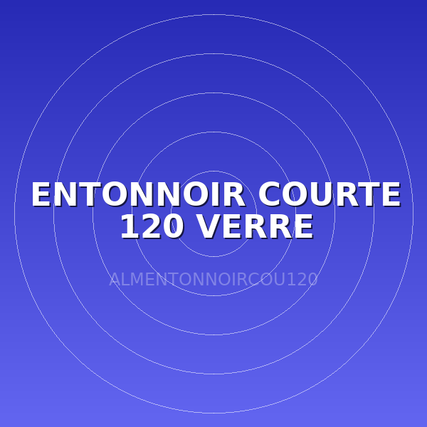 ENTONNOIR COURTE 120 VERRE