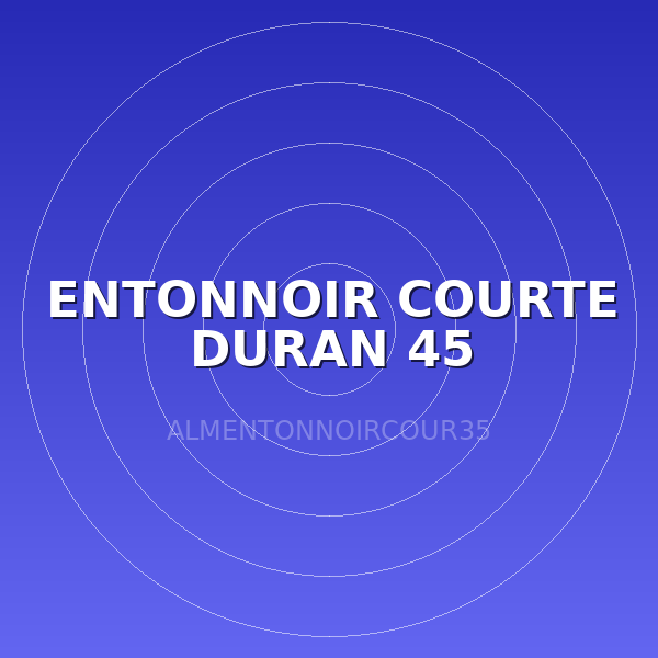 ENTONNOIR COURTE DURAN 45