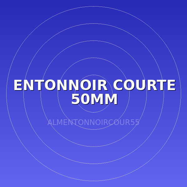 ENTONNOIR COURTE 50MM