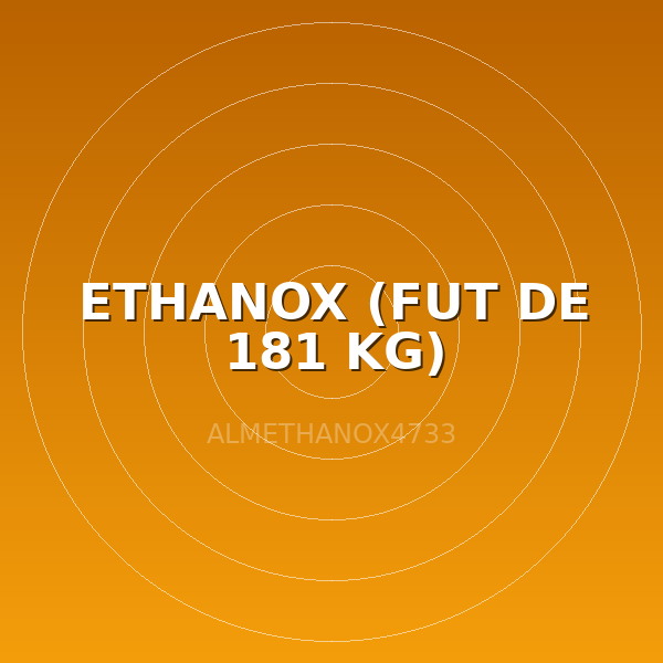 ETHANOX (FUT DE 181 KG)