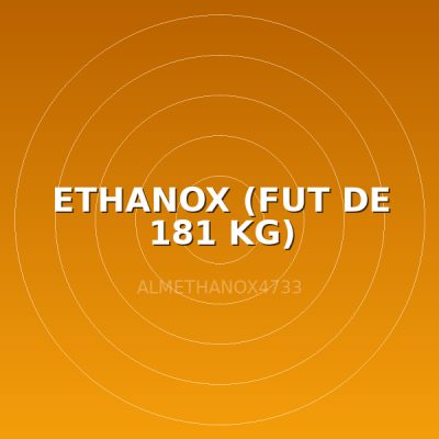 ETHANOX (FUT DE 181 KG)