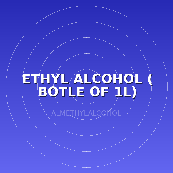 ETHYL ALCOHOL ( BOTLE OF 1L)