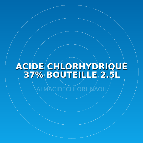 ACIDE CHLORHYDRIQUE 37%  BOUTEILLE 2.5L