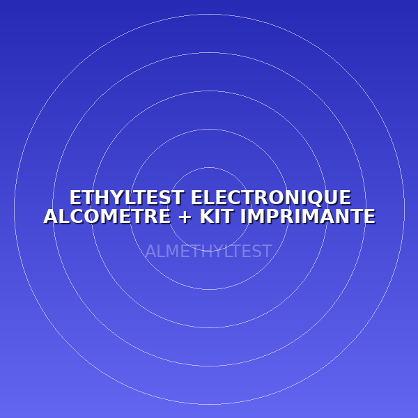 ETHYLTEST ELECTRONIQUE ALCOMETRE + KIT IMPRIMANTE