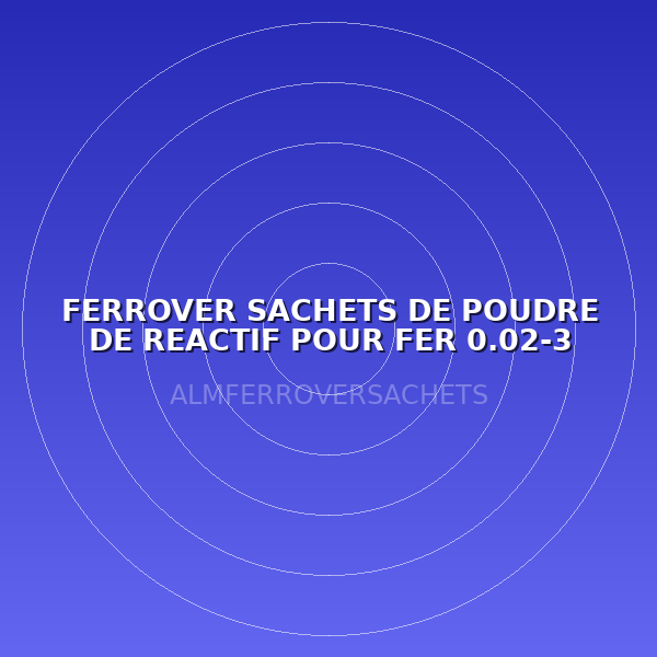 FERROVER SACHETS DE POUDRE DE REACTIF POUR FER 0.02-3 MG/L FE