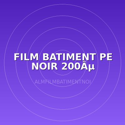 FILM BATIMENT PE NOIR 200Âµ