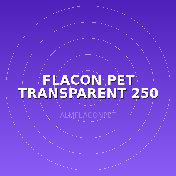 FLACON PET TRANSPARENT 250 ML