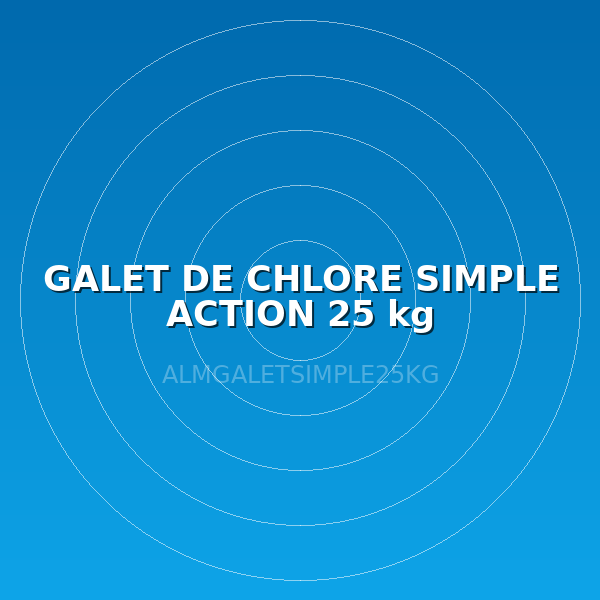 GALET DE CHLORE SIMPLE ACTION 25 kg