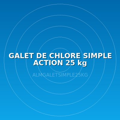 GALET DE CHLORE SIMPLE ACTION 25 kg