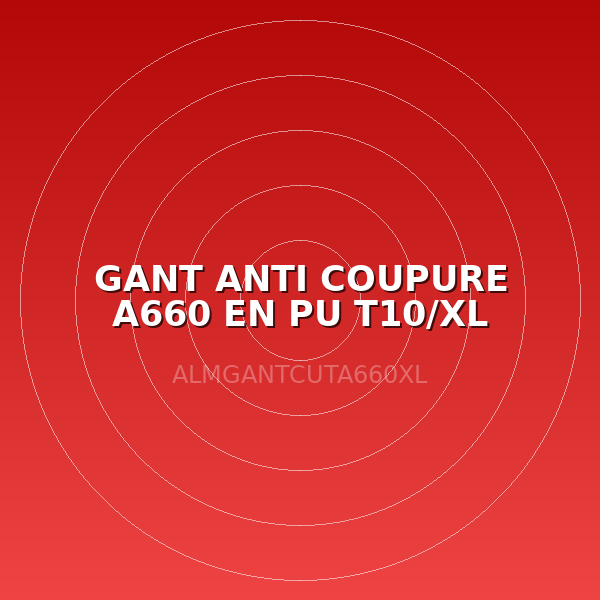 GANT ANTI COUPURE A660 EN PU T10/XL (PAIRE)